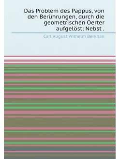 Das Problem des Pappus, von den Berührungen, durch d