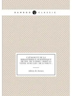 Catalogue de la bibliothèque scientifique de MM. de