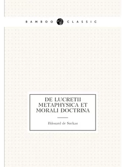 De Lucretii metaphysica et morali doctrina