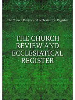 THE CHURCH REVIEW AND ECCLESIATICAL R