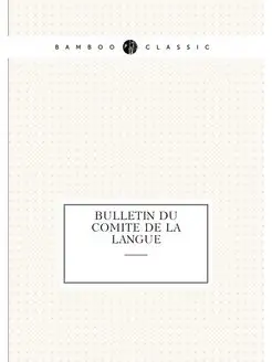 Bulletin Du Comite De La Langue