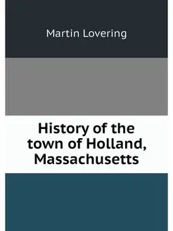 History of the town of Holland, Massa