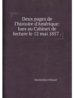 Deux pages de l'histoire d'Amérique lues au Cabinet