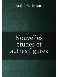 Nouvelles études et autres figures