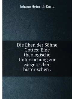 Die Ehen der Söhne Gottes Eine theologische Untersu