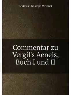 Commentar zu Vergil's Aeneis, Buch I und II