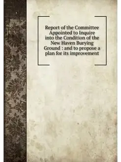 Report of the Committee Appointed to Inquire into th