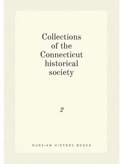 Collections of the Connecticut historical society. 2