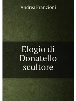 Elogio di Donatello scultore