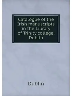 Catalogue of the Irish manuscripts in