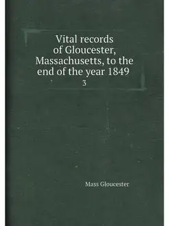 Vital records of Gloucester, Massachusetts, to the e