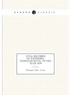 Vital records of Westport, Massachusetts, to the yea