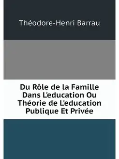 Du Role de la Famille Dans L'educatio