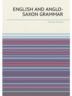 ENGLISH AND ANGLO-SAXON GRAMMAR