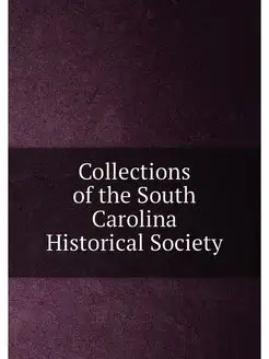 Collections of the South Carolina Historical Society