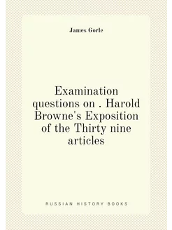 Examination questions on . Harold Browne's Expositio