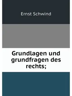 Grundlagen und grundfragen des rechts