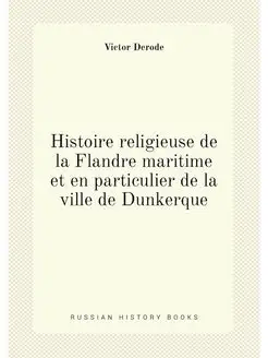 Histoire religieuse de la Flandre maritime et en par