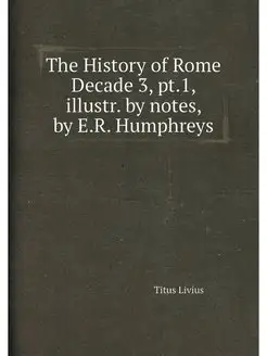 The History of Rome Decade 3, pt.1, illustr. by note