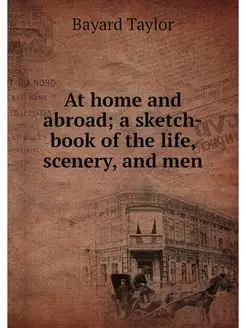 At home and abroad a sketch-book of