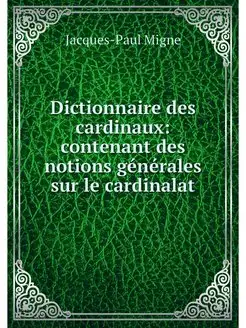 Dictionnaire des cardinaux contenant