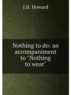 Nothing to do an accompaniment to "Nothing to wear"