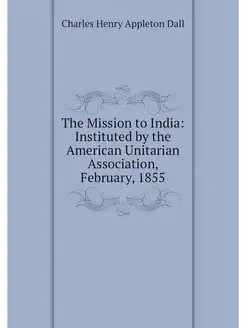 The Mission to India Instituted by the American Uni