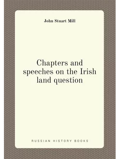 Chapters and speeches on the Irish land question