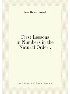 First Lessons in Numbers in the Natural Order