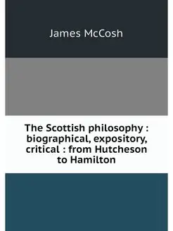 The Scottish philosophy biographica