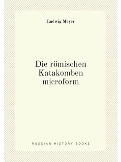 Die römischen Katakomben microform