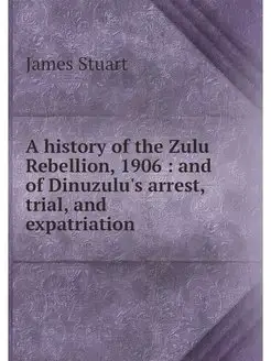 A history of the Zulu Rebellion, 1906