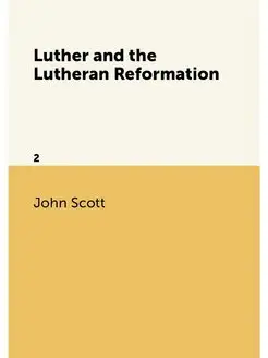 Luther and the Lutheran Reformation. 2