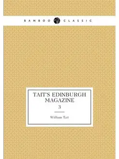 Tait's Edinburgh Magazine. 3