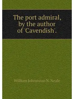 The port admiral, by the author of 'C