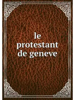 le protestant de geneve