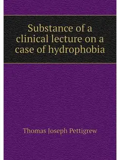 Substance of a clinical lecture on a case of hydroph