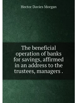 The beneficial operation of banks for savings, affir