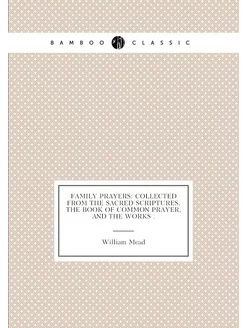 Family Prayers Collected from the Sacred Scriptures