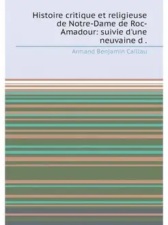 Histoire critique et religieuse de Notre-Dame de Roc