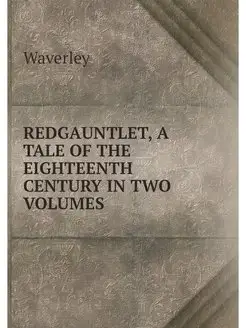 REDGAUNTLET, A TALE OF THE EIGHTEENTH