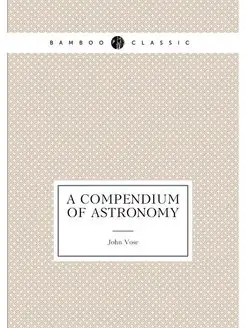 A Compendium of Astronomy