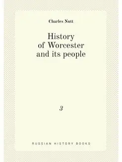 History of Worcester and its people. 3