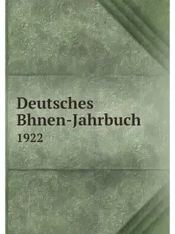 Deutsches Bhnen-Jahrbuch. 1922