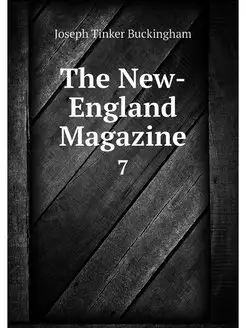 The New-England Magazine. 7