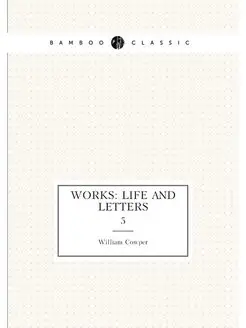 Works Life and Letters. 5