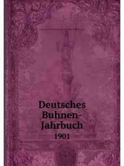 Deutsches Buhnen-Jahrbuch. 1901