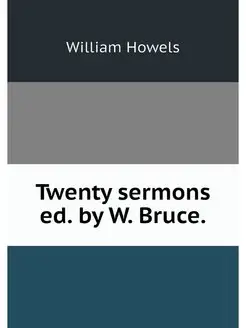 Twenty sermons ed. by W. Bruce