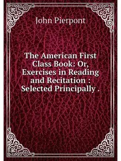 The American First Class Book Or, Ex