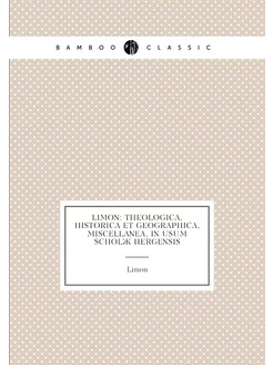 Limon theologica, historica et geographica, miscell